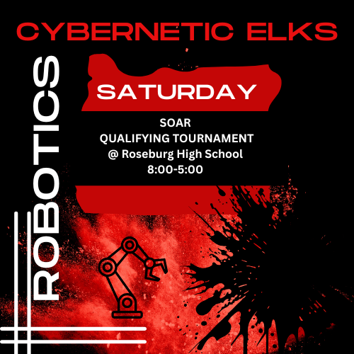 GOOD LUCK to our Cybernetic Elks as they compete Saturday at the SOAR Qualifying Tournament at Roseburg High School.   LET'S GO ELKS!