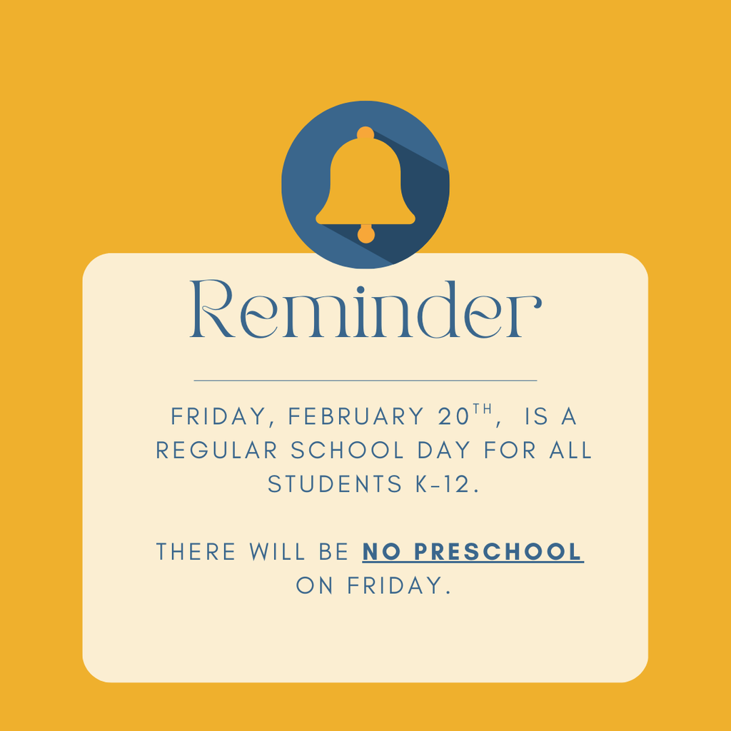 Reminder that this Friday is a regular school day for all students K-12. There will be no school this Friday for preschool. 