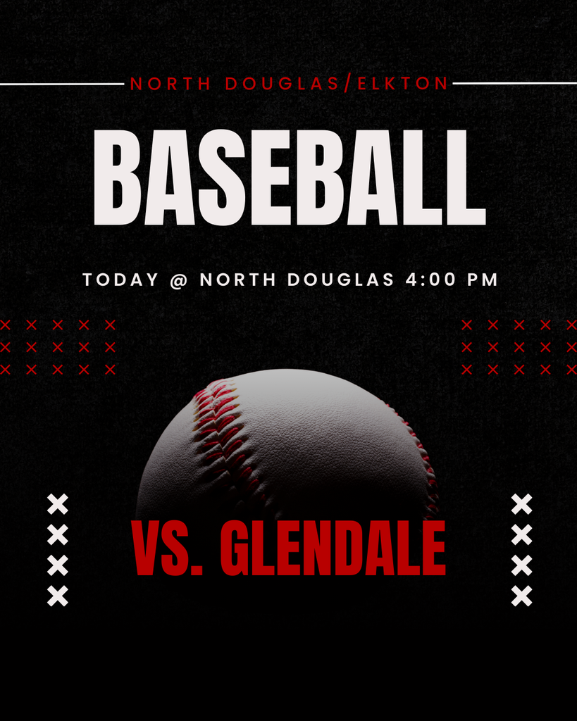 GOOD LUCK to the North Douglas/Elkton Baseball Team as they compete today at North Douglas vs. Glendale beginning at 4:00 pm.