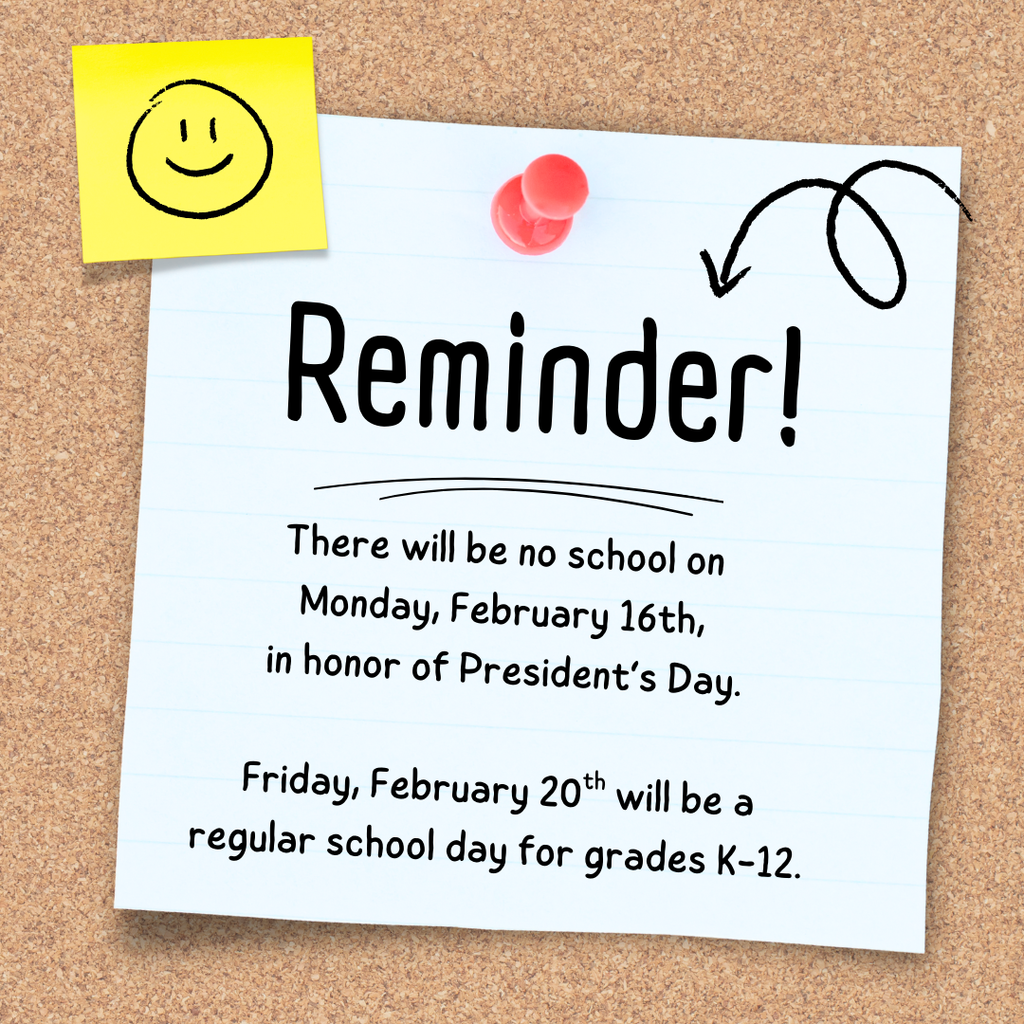 Reminder! There will be no school on Monday, February 16th, in honor of President's Day.  Friday, February 20th will be a regular school day for grades K-12. No school on 2/20 for preschool. 