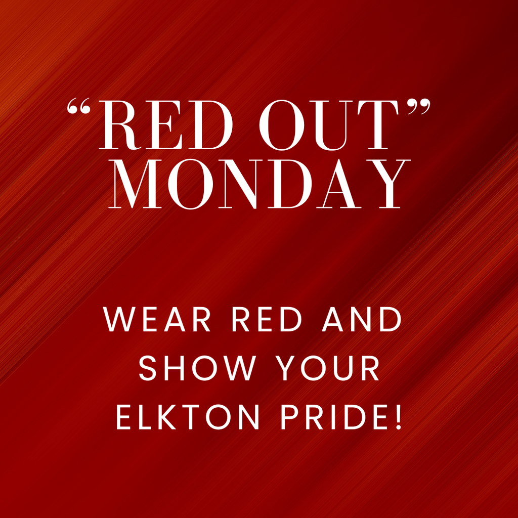 Red Out” Monday. Show your Elkton Pride and wear red!