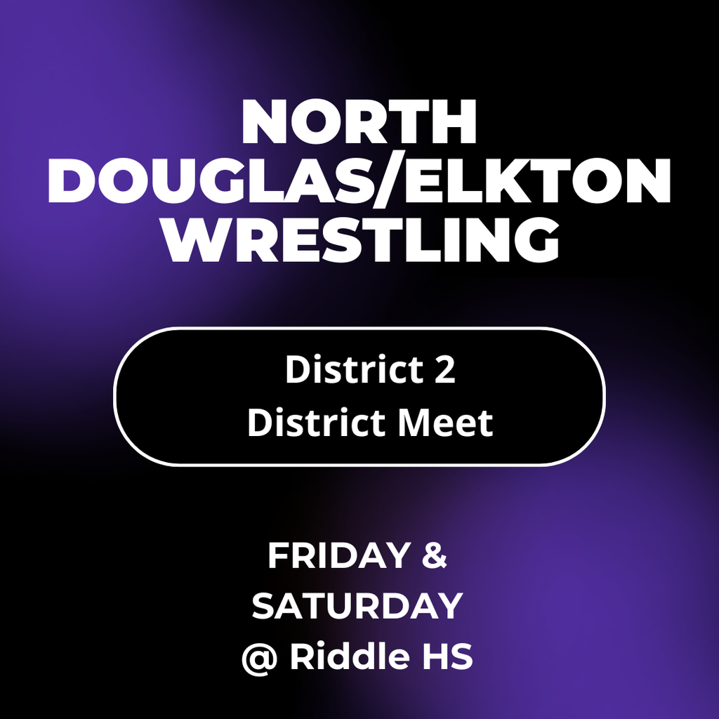 GOOD LUCK to the North Douglas/Elkton Wrestling Team as they compete at the District 2 District Meet Friday and Saturday at Riddle High School. LET'S GO TEAM!