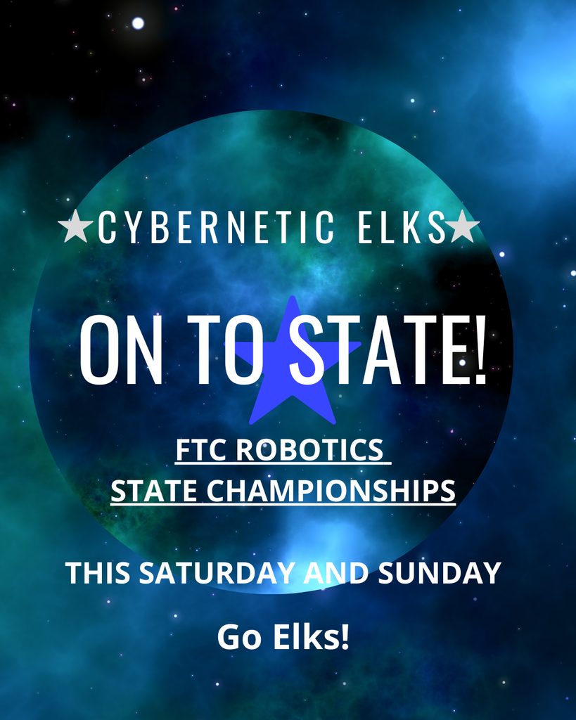CYBERNETIC ELKS - ON TO STATE!  Good luck to our Robotics Team as they compete at the FTC State Championships in Hillsboro Friday and Saturday. We are proud of you!