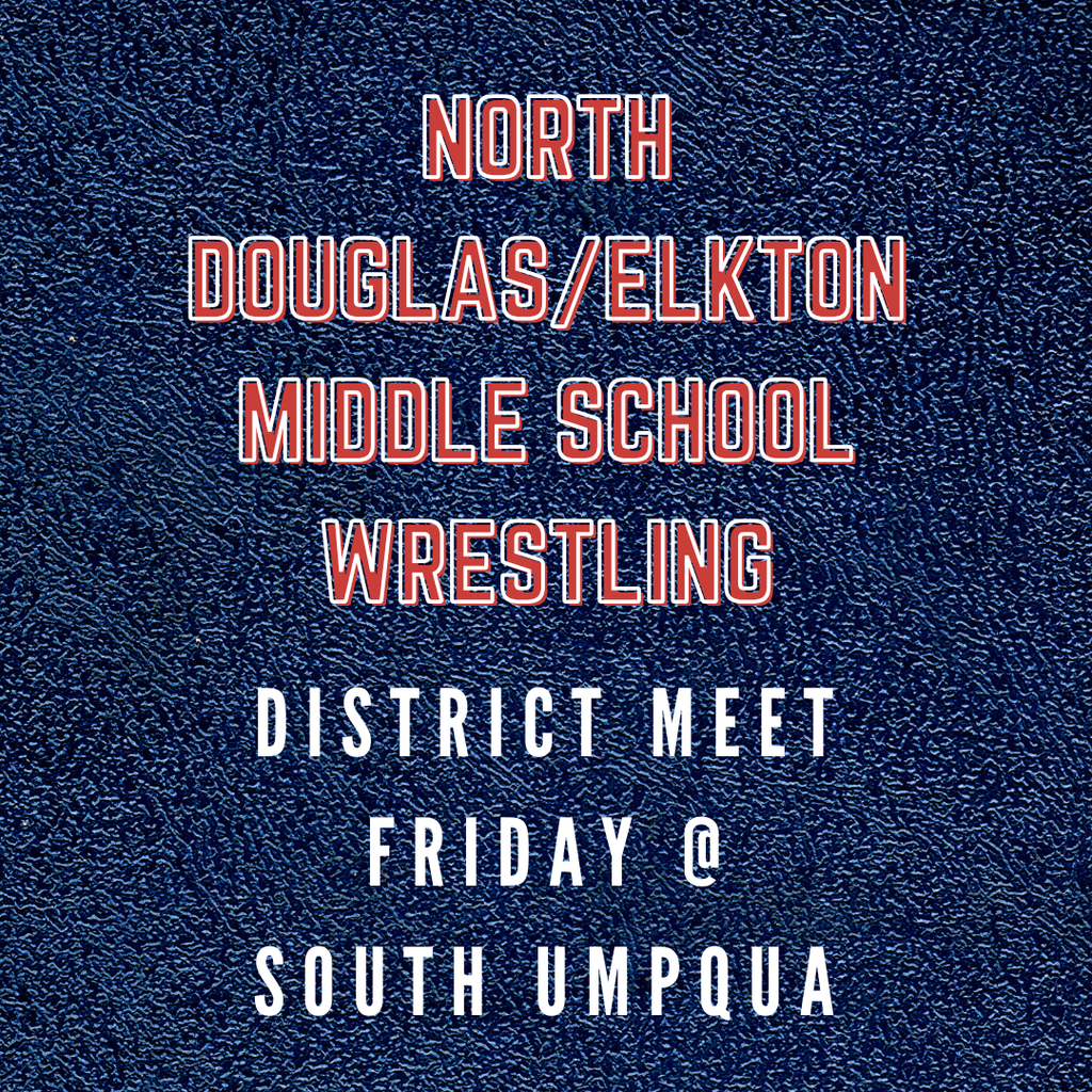 GOOD LUCK to the North Douglas/Elkton Middle School Wrestling Team as they compete on Friday at the District Meet in South Umpqua!