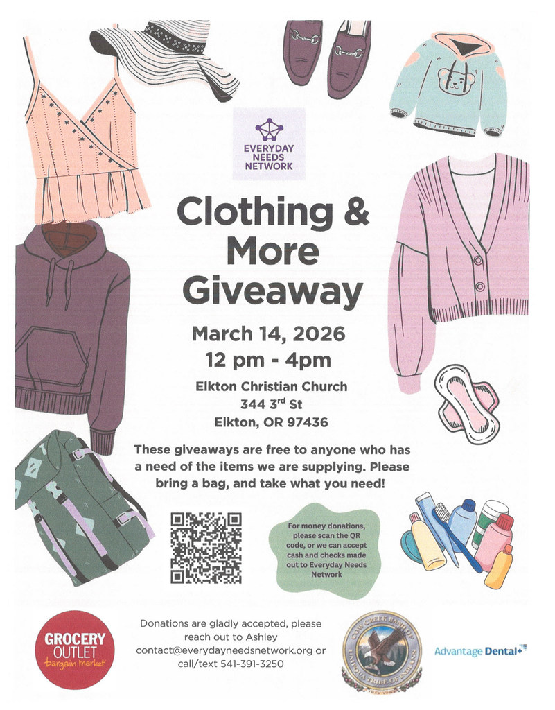 There will be a free clothing/supply give away at the Elkton Christian Church on March 14th between the hours of noon and 4, sponsored by the Everyday Needs Network.  The items at hand are free to anyone who has a need of what may be available. Bring your own bag and take what you need!    Donations are gladly accepted, please reach out to Ashley at contact@everydayneedsnetwork.org or call/text 541-391-3250. 