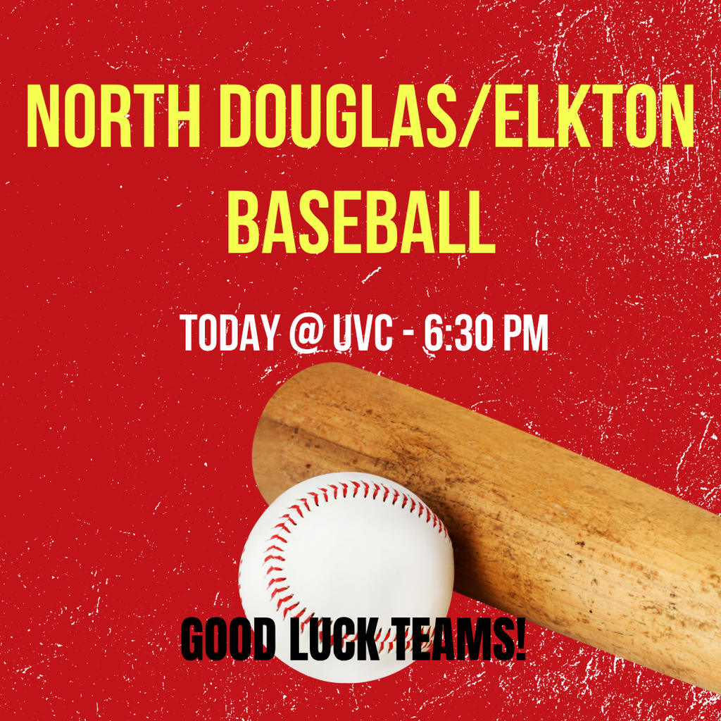 GOOD LUCK to the North Douglas/Elkton Baseball Team today as they complete at UVC at 6:30 pm.