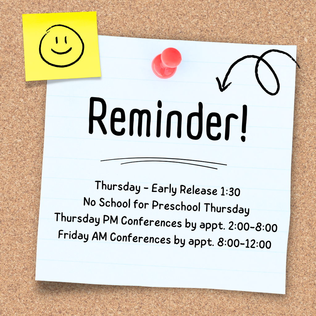 Reminder! Early release this Thursday at 1:30 for all students K-12. No school for preschool. Thursday conferences will be held 2-8 pm and 8-noon on Friday. Please contact your child's school to schedule a third quarter conference if you would like to have one!