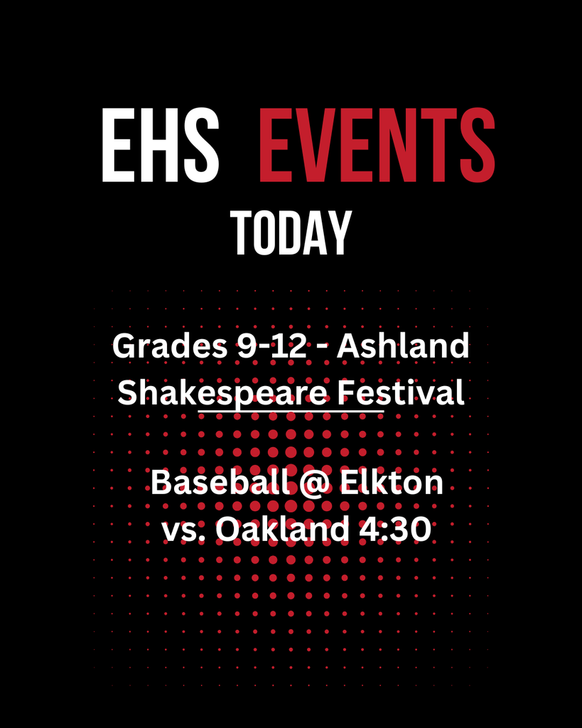 Grades 9-12 to the Ashland Shakespeare Festival today. Good Luck to the North Douglas/Elkton Baseball team as they compete today at Elkton vs. Oakland beginning at 4:30.
