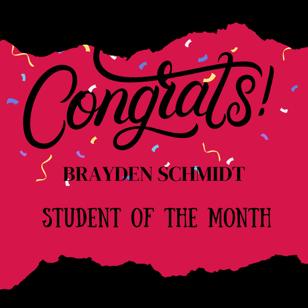 CONGRATULATIONS Brayden Schmidt! Student of the Month!