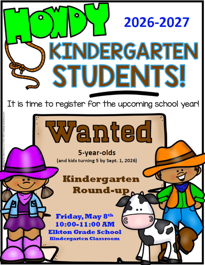 Kindergarten Round-up will be held Friday, May 8th 10:00-11:00 a.m. in the kindergarten classroom at the Elkton Grade School. Students must be 5 years old by September 1, 2026. Should you have any questions, please contact Molly a the grade school office at 541-584-2115 ext. 300.