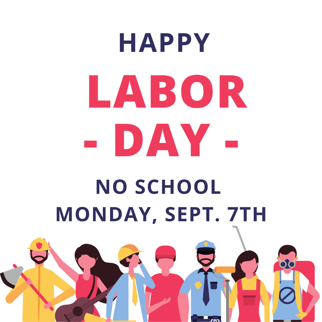 Happy Labor Day No School Monday, September 7th
