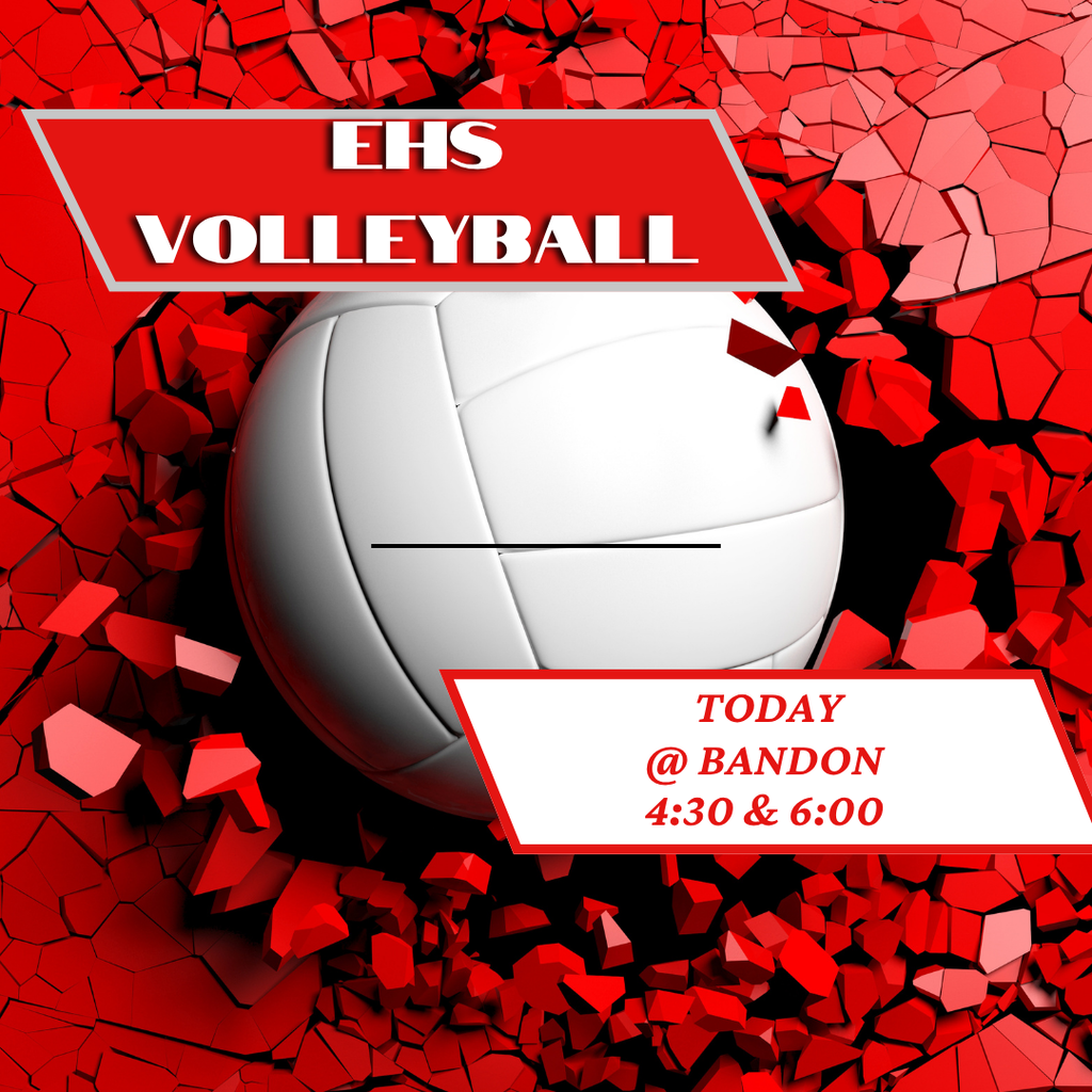 GOOD LUCK to our EHS Volleyball Team as they compete at Bandon today!  