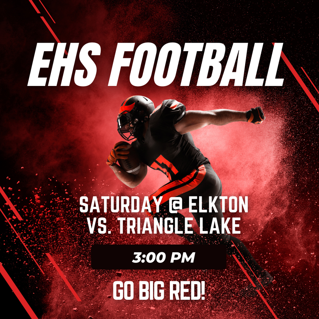 LET'S GO ELKS!!  High School Football at home vs. Triangle Lake Saturday at 4:00 p.m.