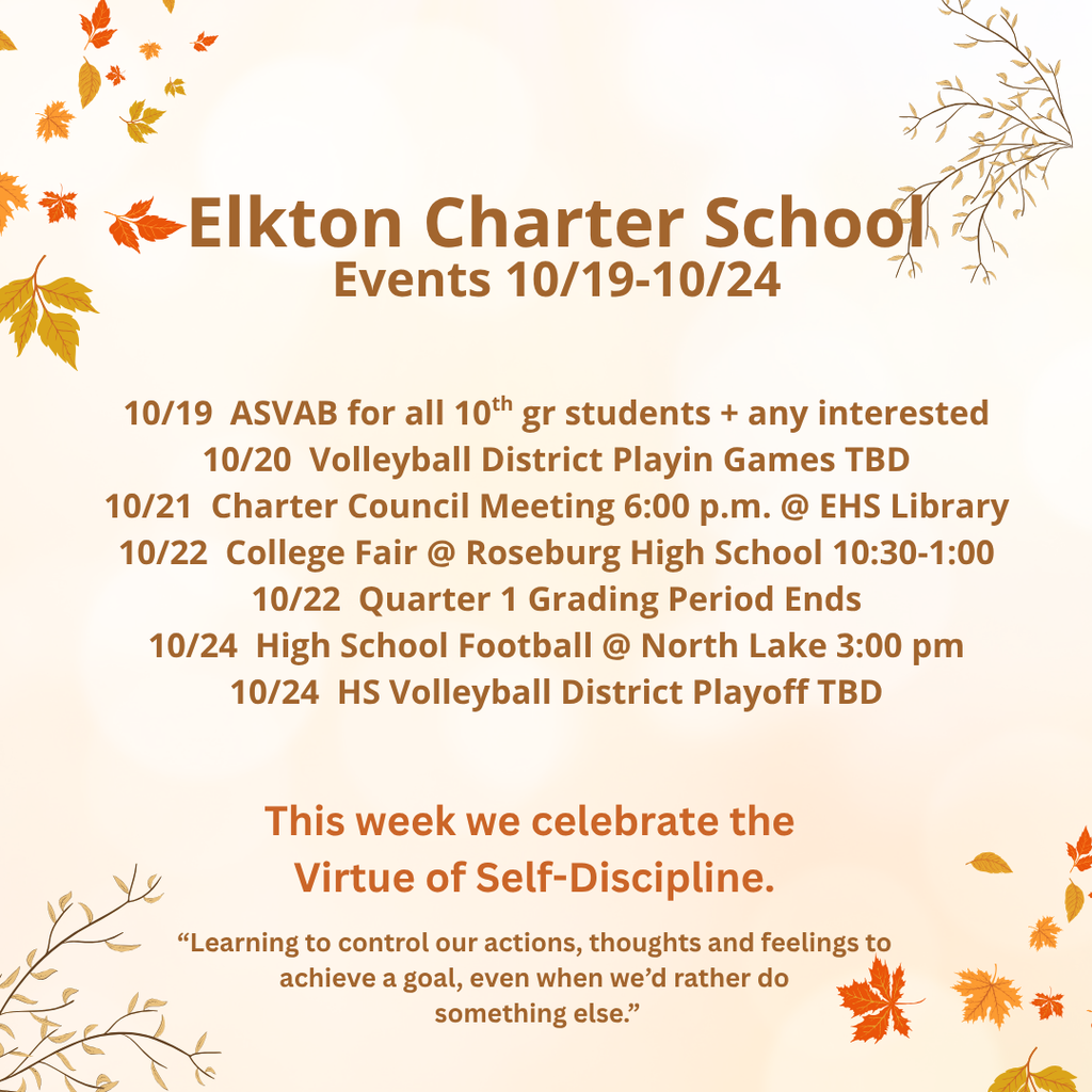 10/19  ASVAB for all 10th gr students + any interested 10/20  Volleyball District Playin Games TBD 10/21  Charter Council Meeting 6:00 p.m. @ EHS Library 10/22  College Fair @ Roseburg High School 10:30-1:00 10/22  Quarter 1 Grading Period Ends 10/24  High School Football @ North Lake 3:00 pm 10/24  HS Volleyball District Playoff TBD