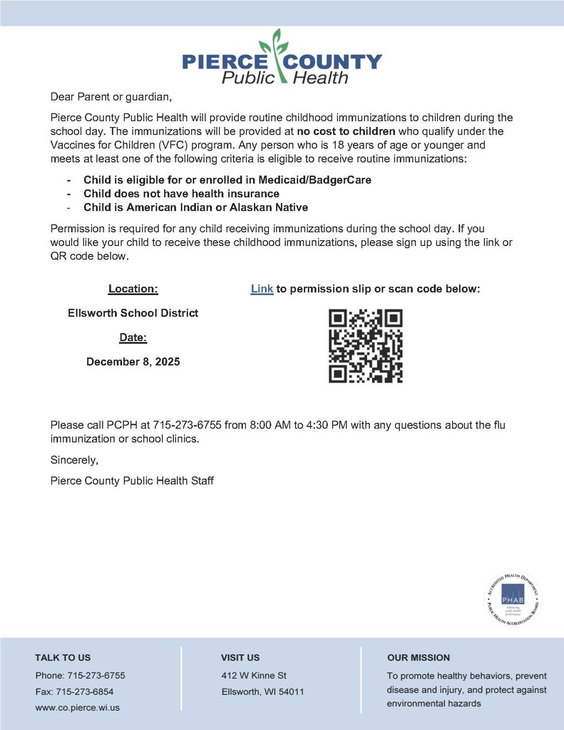 Pierce County Public Health is once again offering a vaccination clinic for any Ellsworth School District student who needs required immunizations and qualifies to receive them at no cost. 🐾  Students must be 18 years old or younger and meet one of the following: • Eligible for or enrolled in Medicaid/BadgerCare • No health insurance • American Indian or Alaskan Native  📅 Clinic Date: December 8, 2025  If your child still needs vaccinations, this is a great opportunity to get caught up. Please reach out to Pierce County Public Health with any questions.