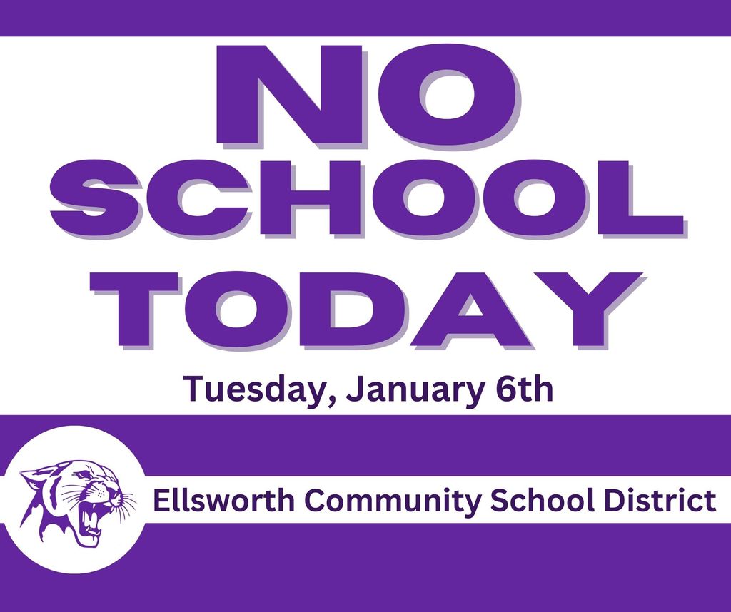 Due to current road conditions, the Ellsworth Community School District is now closed for Tuesday, January 6, 2026.  