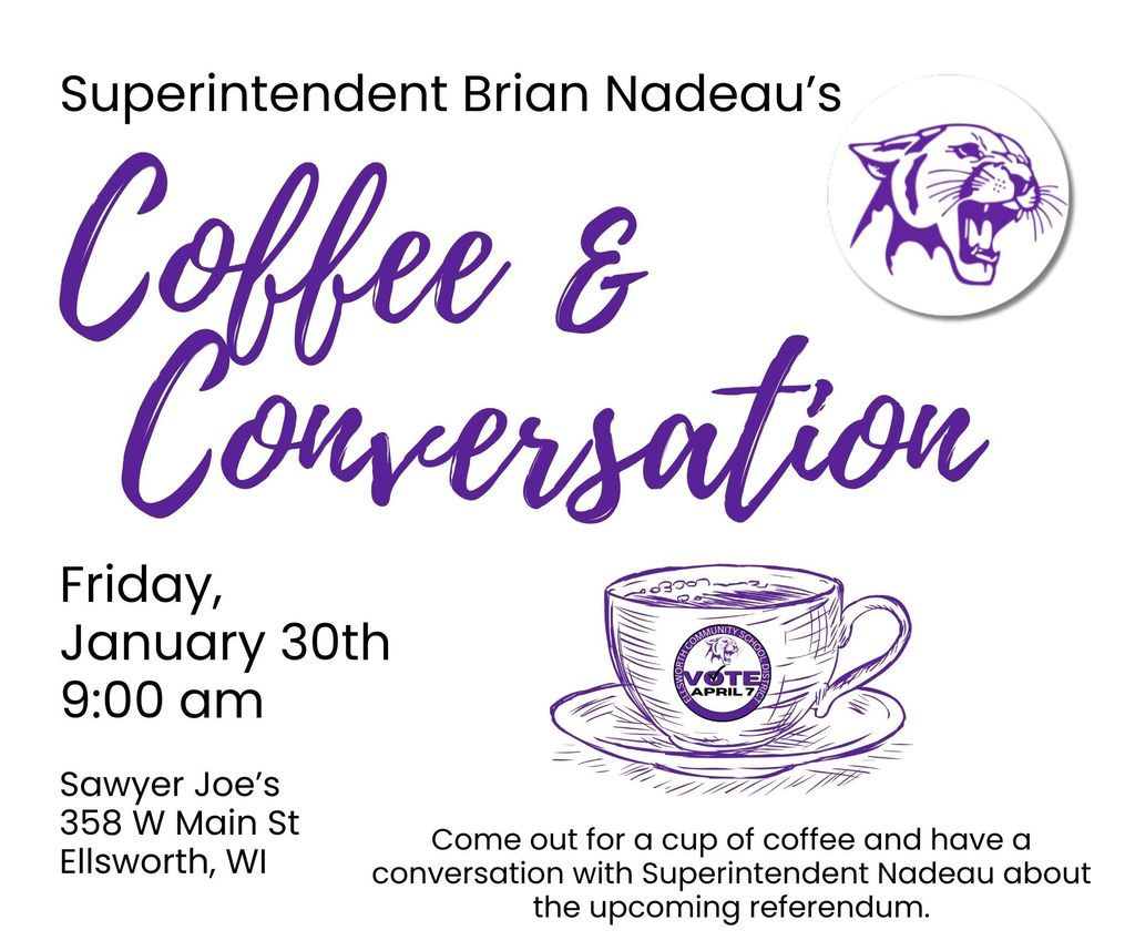 Have questions or want to learn more about the upcoming referendum? Join Superintendent Nadeau for an informal Coffee & Conversation at Sawyer Joe's. This is a relaxed opportunity to ask questions, hear more details, and have open conversation in a welcoming setting. Grab a cup of coffee and stop by. We'd love to see you there!
