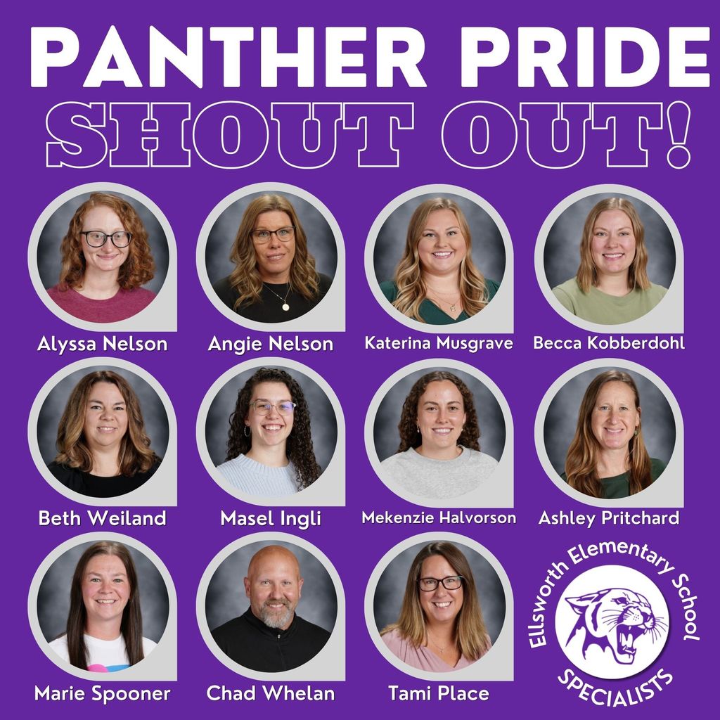 💜🐾 Panther Pride Staff Shout Outs 🐾💜  Today’s shout out comes from​ a teacher at EES, recognizing our incredible EES Specialists:  Alyssa Nelson (Library), Angie Nelson (Technology), Tami Place (STEM), Chad Whalen (PE), Marie Spooner (PE), Ashley Pritchard (Art), Mekenzie Halvorson (Art), Masel Ingli (Guidance), Beth Weiland (Guidance), Katerina Musgrave (Music), and Becca Kobberdohl (Music).  ​S​he shared: “All of these specialists in our buildings enhance the learning experience for every child. These experts make connections to students' lives and give them valuable skills that will serve them not only in elementary school, but throughout their lives. These specialists see EES students throughout many years and provide them with stability, a familiar face, and knowledge of how to best serve and connect with them. They give students the ability to explore new possibilities and talents, while also enhancing what students are learning in the classroom.”  We are so lucky to have such a dedicated team supporting our students every day. Thank you for making a lasting impact at EES!