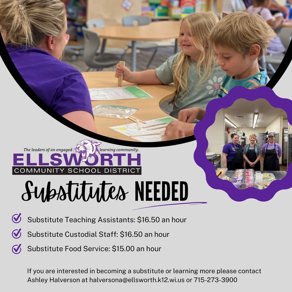 📣 WE’RE LOOKING FOR SUBSTITUTES!  The Ellsworth Community School District is currently looking for substitutes in several areas:  🍎 Teachers 📚 Teaching Assistants 🧹 Custodial 🍽️ Food Service  If you’re looking for a flexible way to earn some extra income while supporting our students and schools, we’d love to have you join us!  👉 Learn more and apply here: https://www.ellsworth.k12.wi.us/page/employment  After submitting your application, please contact Ashley Halverson, Human Resource Specialist, at 715-273-3900 with any questions and to confirm your application has been received.  All new hires must complete a New Employee Packet before they are eligible to begin subbing. The packet can be obtained from Ashley by calling 715-273-3900 or emailing halversona@ellsworth.k12.wi.us.  Thank you for your interest in subbing with the Ellsworth Community School District! 💜🤍