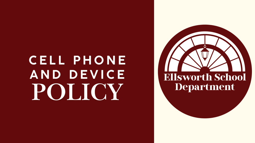 Cell Phone and Device Policy Ellsworth School Department