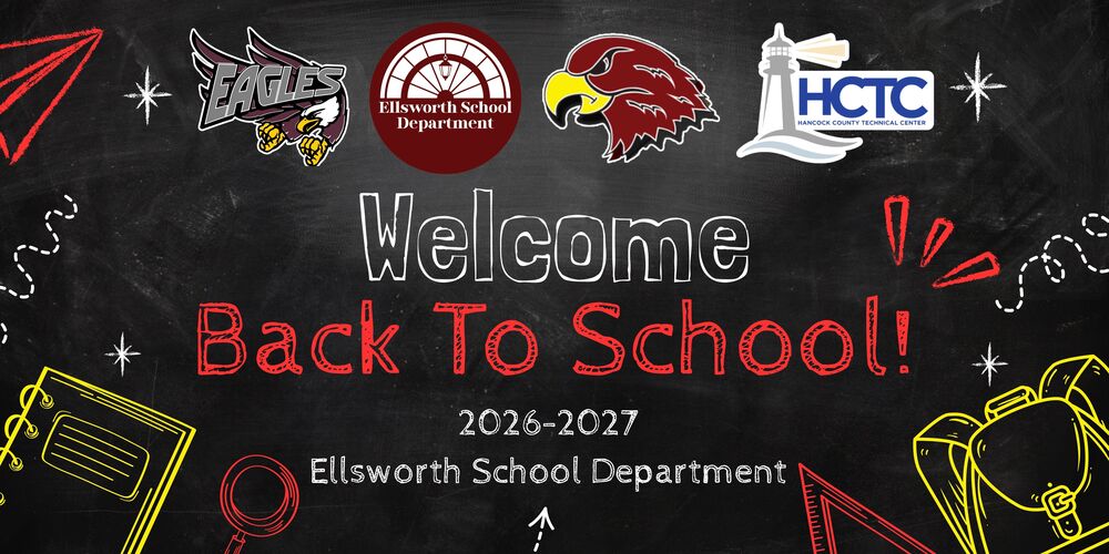 Welcome Back To School 2026-2027 Ellsworth School Department