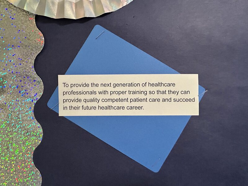 To provide the next generation of healthcare professionals with proper training so that they can provide quality competent patient care and succeed in their future healthcare career.