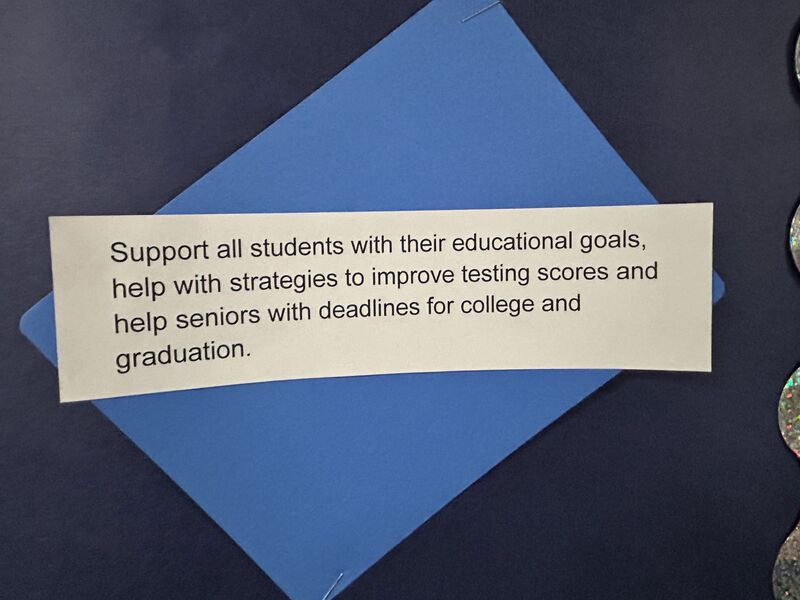 Support all students with their educational goals, help with strategies to improve testing scores and help seniors with deadlines for college and graduation.