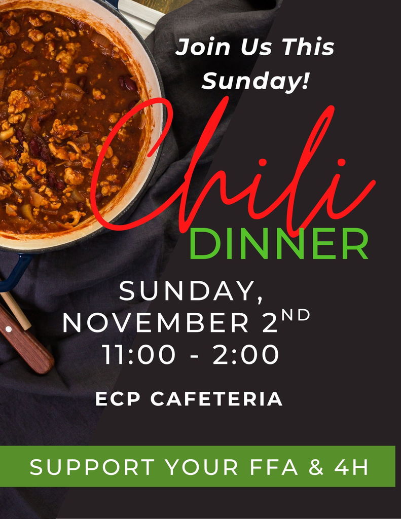 FFA & 4H Chili Dinner $10  per meal  ECP Cafeteria