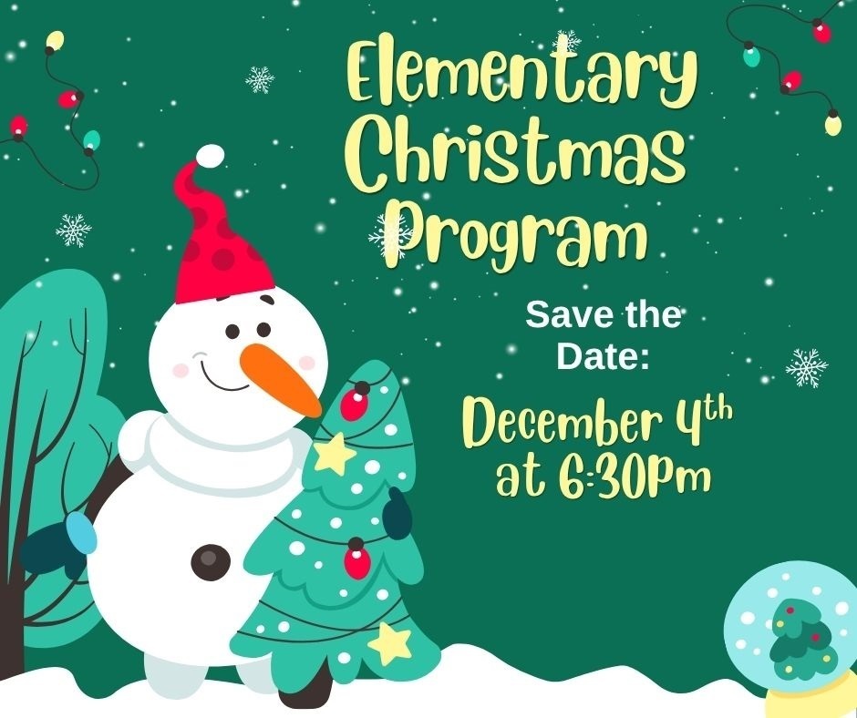 Save the Date for Elementary Christmas Program on December 4th at 6:30 PM