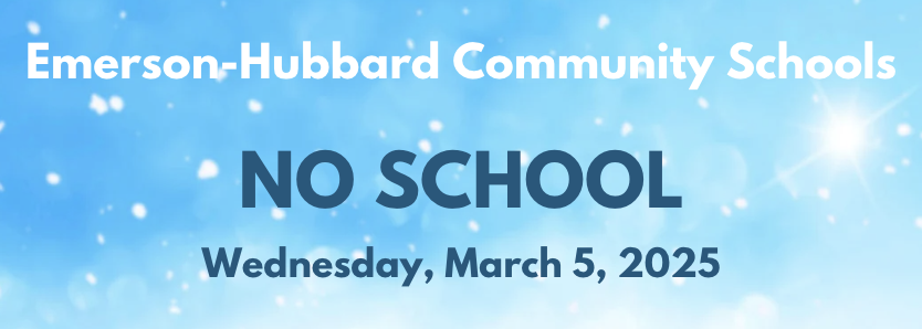 No School tomorrow, Wednesday, March 5 at Emerson-Hubbard Community Schools