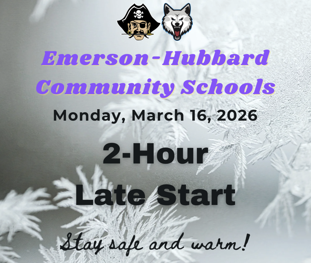 Due to road conditions, Emerson-Hubbard Community Schools will have a 2-Hour Late Start tomorrow, Monday, March 16.