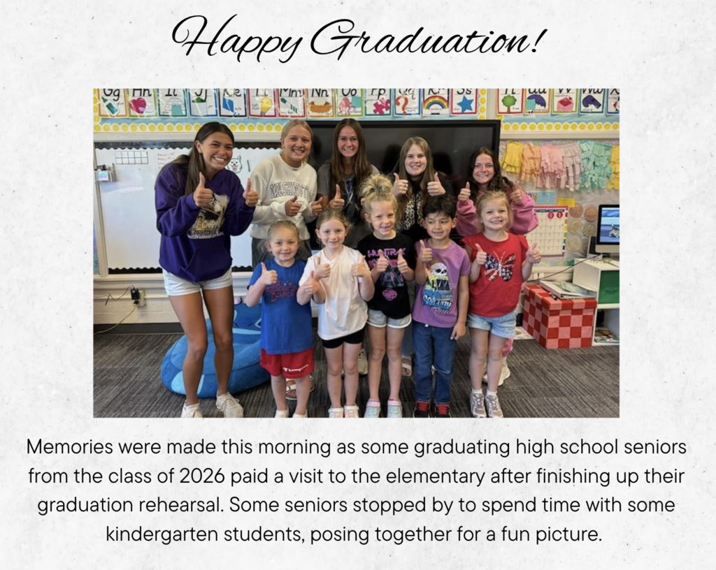 Memories were made this morning as some graduating high school seniors from the class of 2026 paid a visit to the elementary after finishing up their graduation rehearsal. Some seniors stopped by to spend time with some kindergarten students, posing together for a fun picture. 
