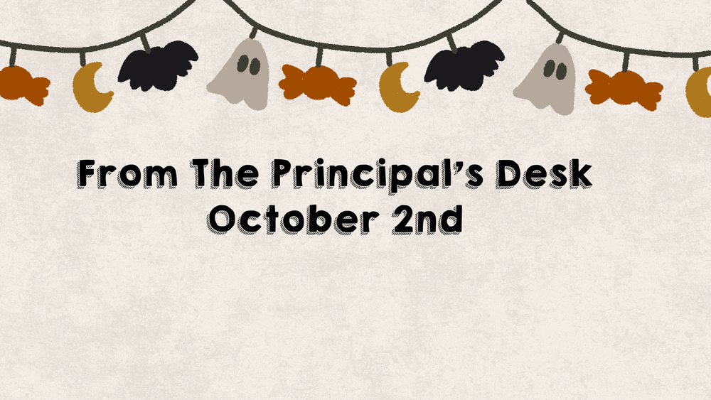 Oct. 2nd-From The Principal's Desk