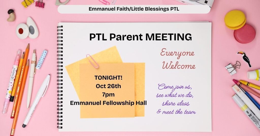 PTL Parent Meeting 7pm tonight in the Emmanuel Fellowship Hall