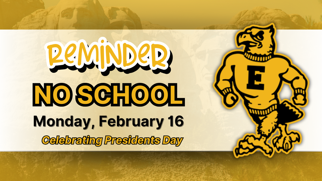 Yellow and black banner reads “Reminder: No School Monday, February 16, Celebrating Presidents Day,” with eagle mascot.