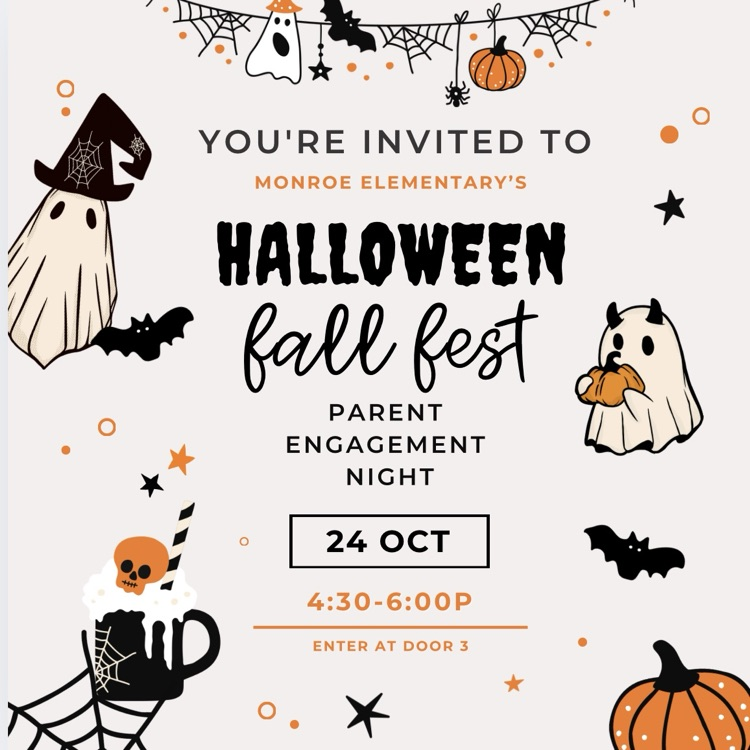 You’re invited to Monroe Elementary’s Halloween Fall Fest Parent Engagement Night, Friday, October 24, 4:30-6:00p. Enter at cafeteria Door 3.