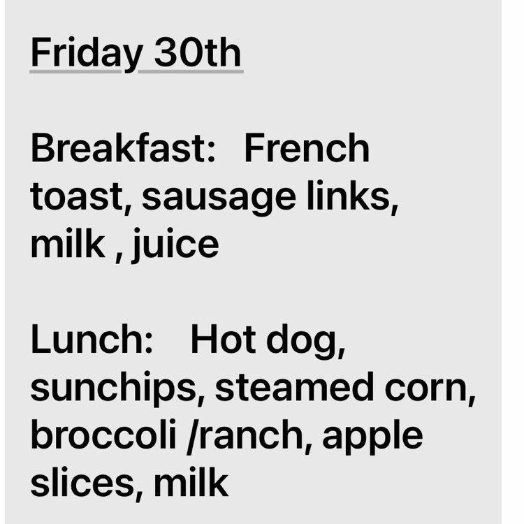 Menu change for Friday. Breakfast will be french toast and sausage links. Lunch will be hot dogs.