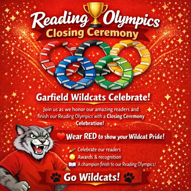 Closing Ceremonies for the reading challenge is Thursday, March 12th. Wear red for Garfield Spirit!!!
