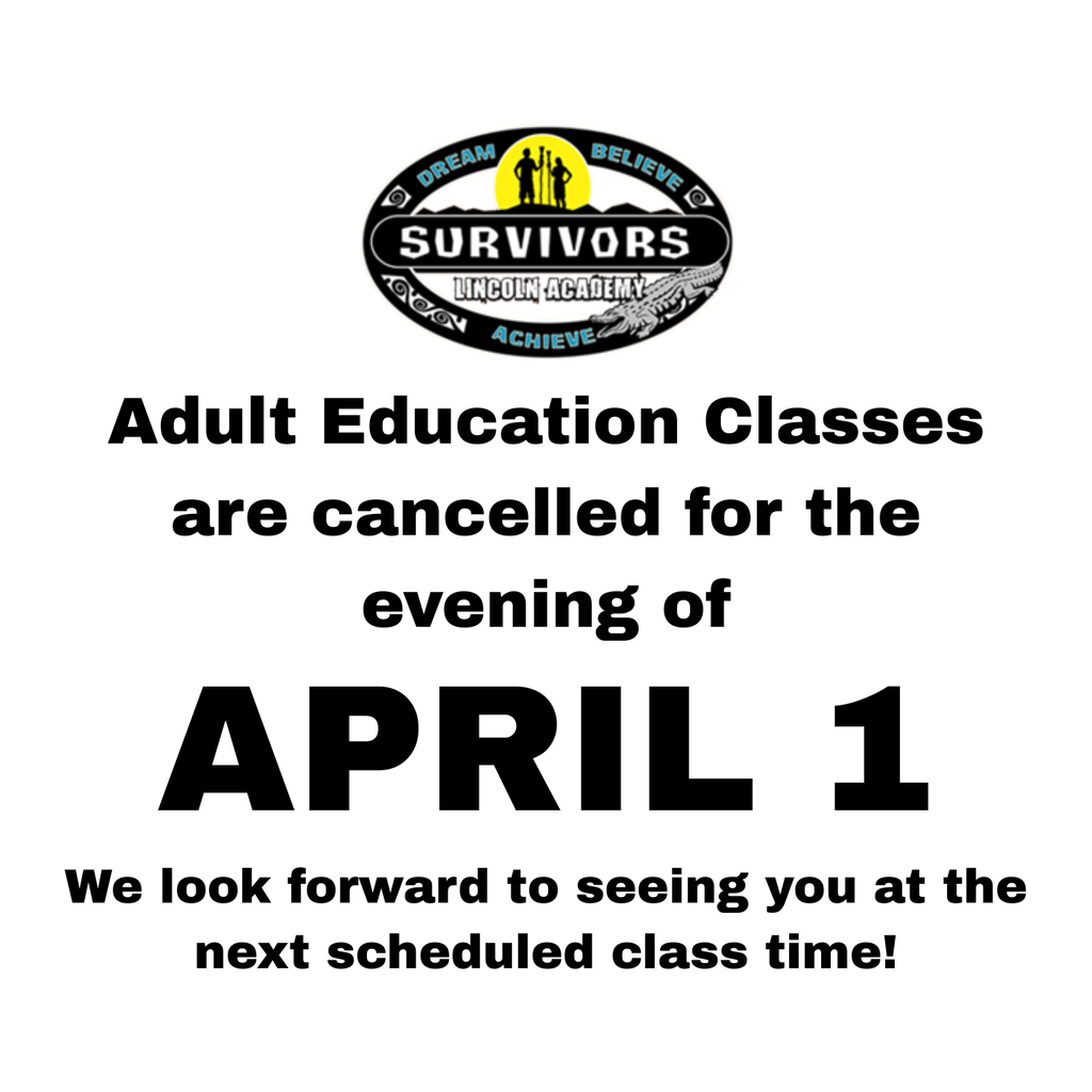 Lincoln Adult Education Classes are cancelled for the evening of April 1. We look forward to seeing you at the next scheduled class time!