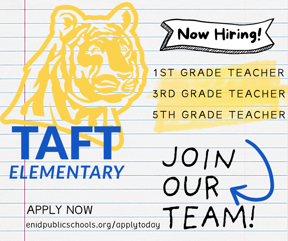 We are hiring! Taft Elementary School is looking for 1st grade, 3rd grade and 5th grade teachers. Follow the link to apply! https://www.enidpublicschools.org/applytoday