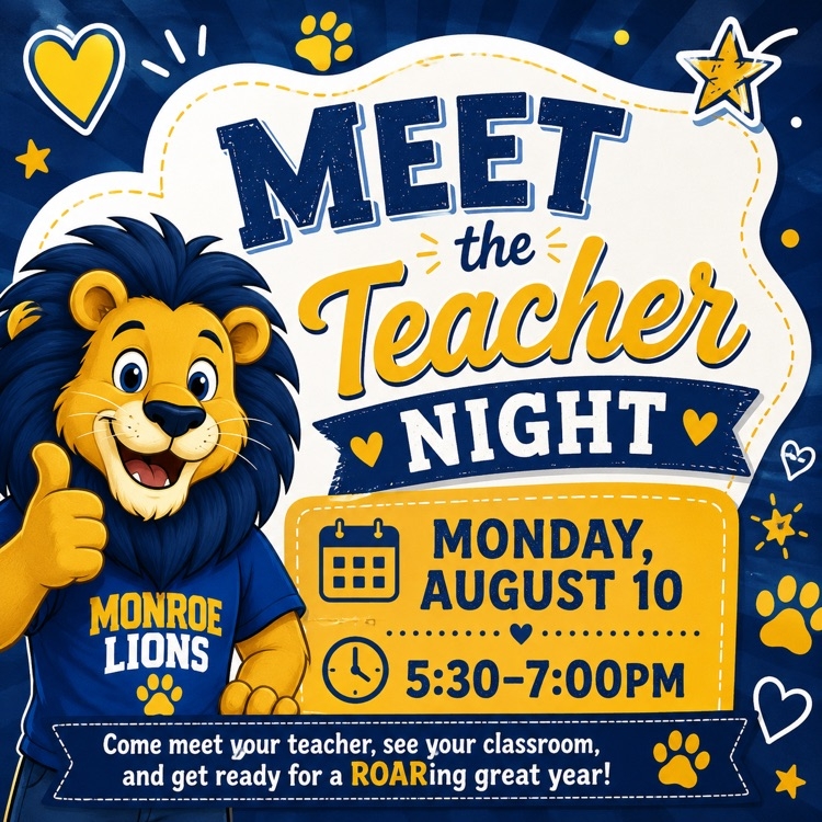 Mark your calendars! “Meet the Teacher Night” as Monday, August 10, 5:30-7:00pm. Come meet your teacher, see your classroom, and get ready for a ROARing great year.