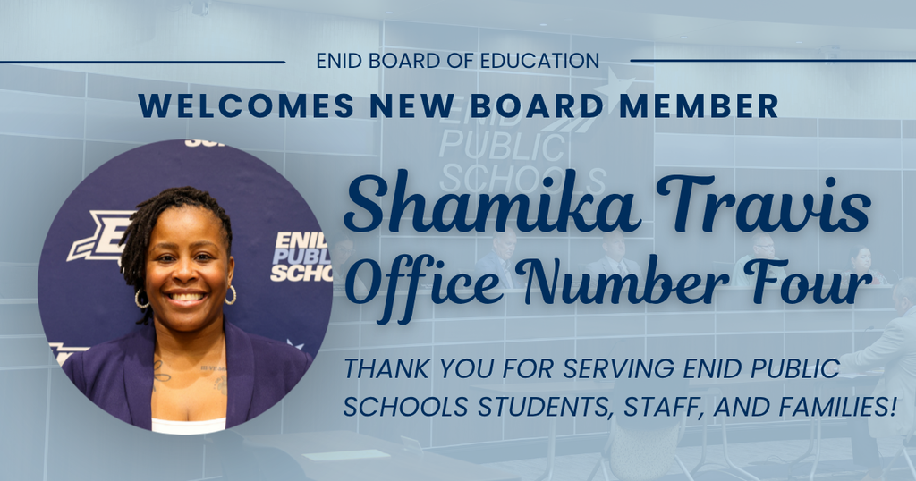 Enid Board of Education welcomes new board member, Shamika Travis Office Number Four, Thank you for serving Enid Public Schools students, staff, and families!