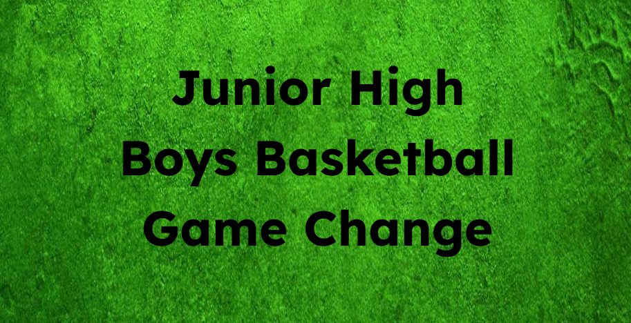 Junior High Boys Basketball Game Change