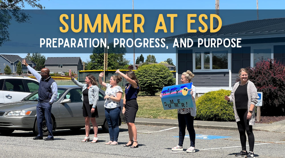 Summer at ESD Preparation Progress and Purpose over a photo of district staff waving on the last day of school