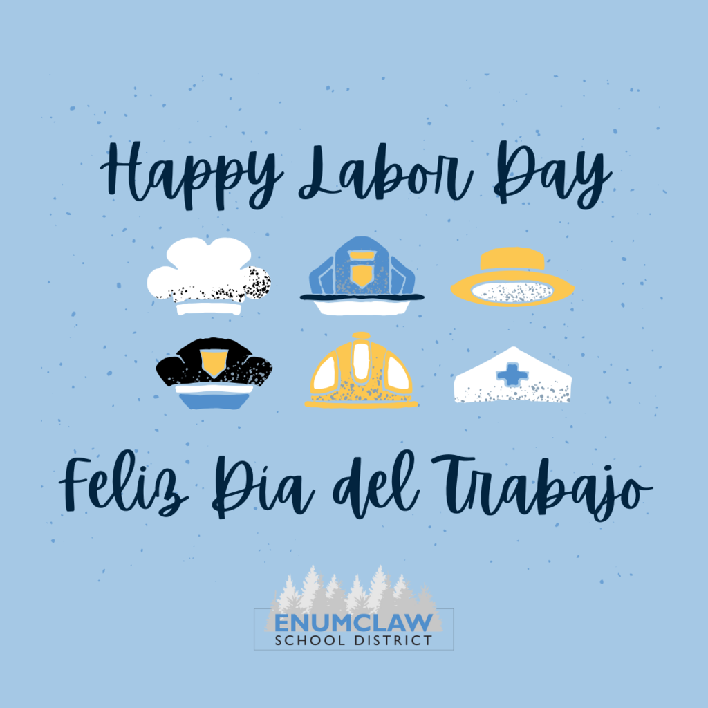 Happy Labor Day. Feliz Dia del Trabajo. Chef's hat, Firefighter hat, Top Hat, Police hat, Hard Hat, Medical hat. Enumclaw School District logo with tree line. 
