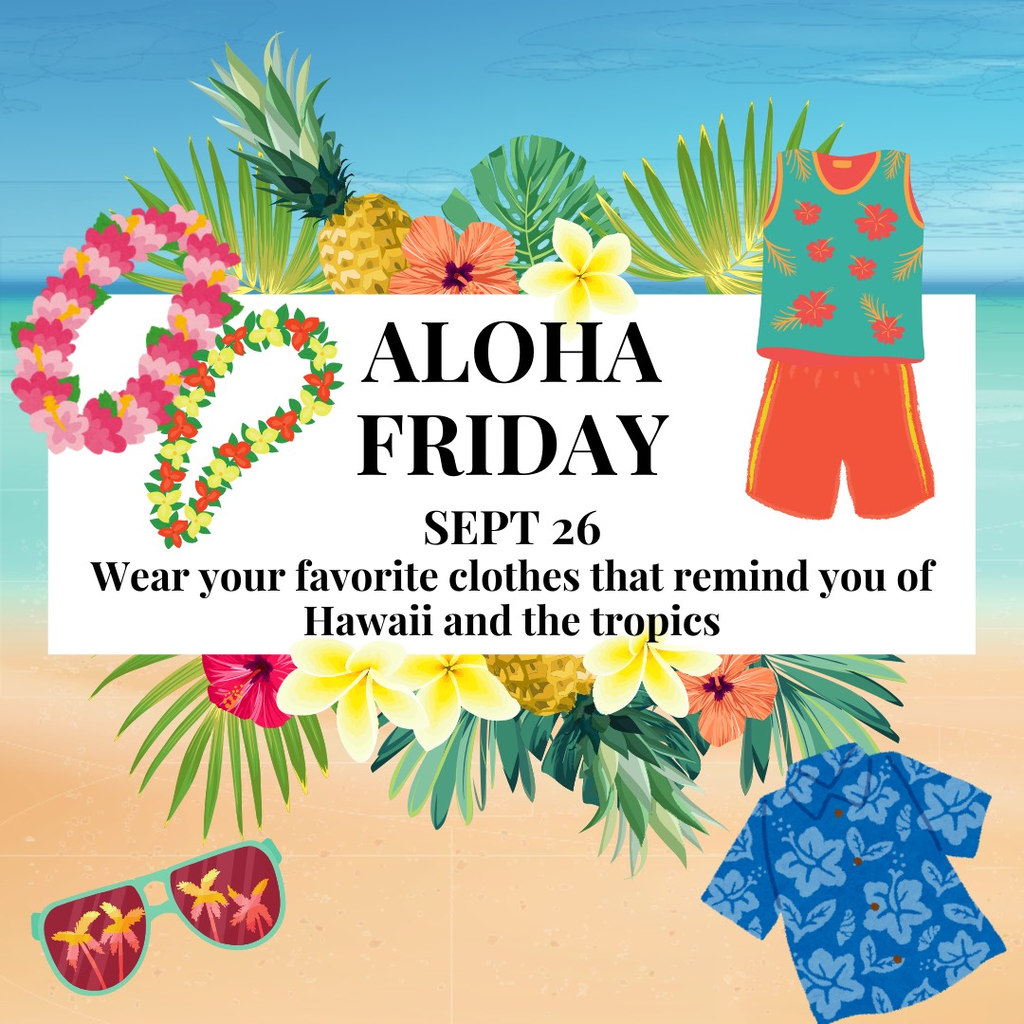 Aloha Friday September 26 Wear your favorite clothes that remind you of Hawaii and the tropics