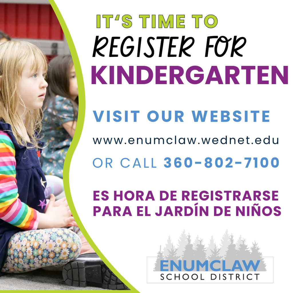 It's time to register for kindergarten.  Visit our website at www.enumlclaw.wednet.edu.