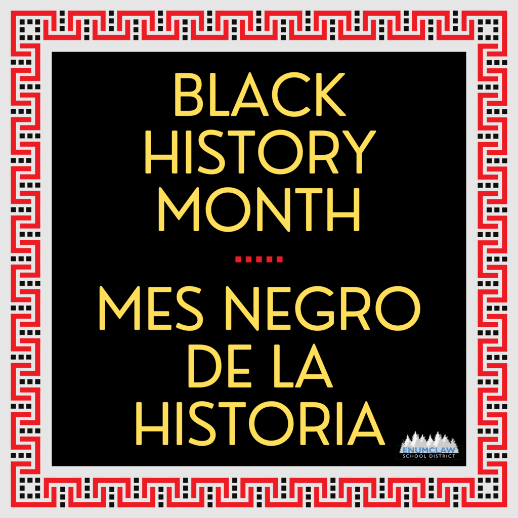 Black History Month. Mes Negro De La Historia. Red border with black square inside, writting in yellow. Enumclaw School Disitrct logo with tree line. 