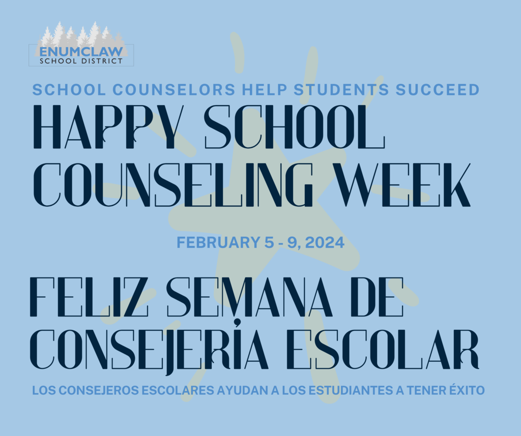 School Counselors help students succeed. Happy School Counseling Week. February 5 - 9, 2024. Feliz Semana De Consejeria Escolar. Los consejeros escolares ayudan los estudiantes a tener exito. Blue background with a starburst. Enumclaw School District logo wit tree line.