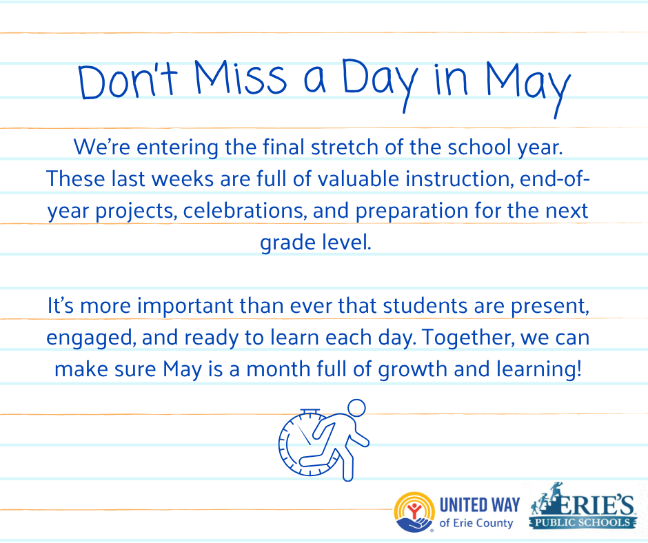 Don't Miss a Day in May - We're entering the final stretch of the school year. These last weeks are full of valuable instruction, end of year projects, celebrations, and preparation for the next grade level. It's more important than ever that students are present, engaged, and ready to learn each day. Together, we can make sure May is a month full of growth and learning!